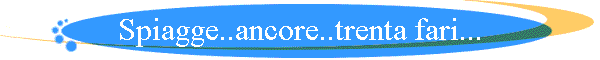 Spiagge..ancore..trenta fari...